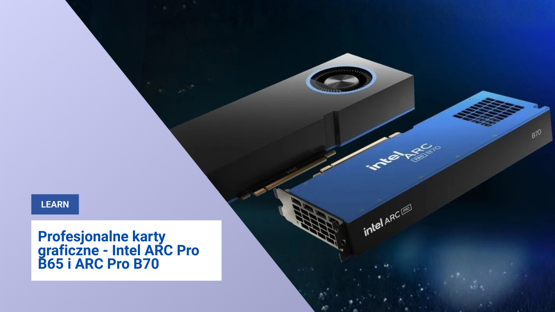Profesjonalen karty graficzne - Intel ARC Pro B65 i ARC Pro B70