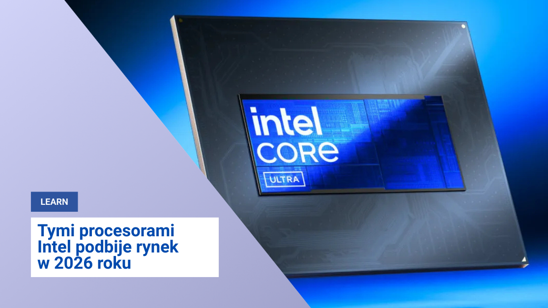 Tymi procesorami Intel podbije rynek w 2026 roku