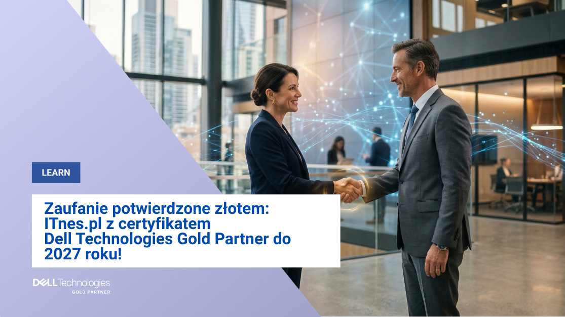 ITnes.pl | IT for BUSINESS z prestiżowym statusem Dell Technologies Gold Partner do 2027 roku
