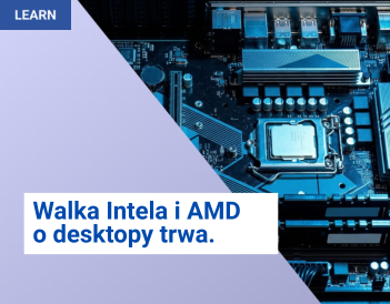 Walka Intela i AMD o desktopy trwa