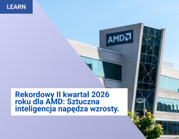 Rekordowy II kwartał 2026 roku dla AMD: Sztuczna inteligencja napędza wzrosty, podczas gdy gaming schodzi na dalszy plan