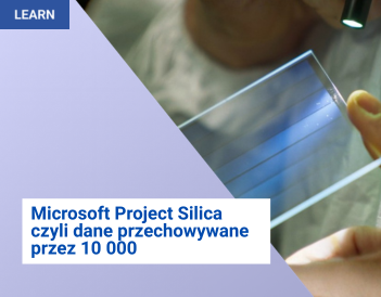 Microsoft Project Silica czyli dane przechowywane przez 10 000 lat