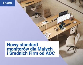 Nowy standard monitorów dla Małych i Średnich Firm od AOC