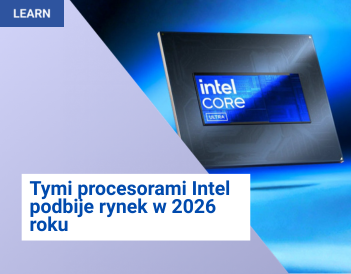Tymi procesorami Intel podbije rynek w 2026 roku